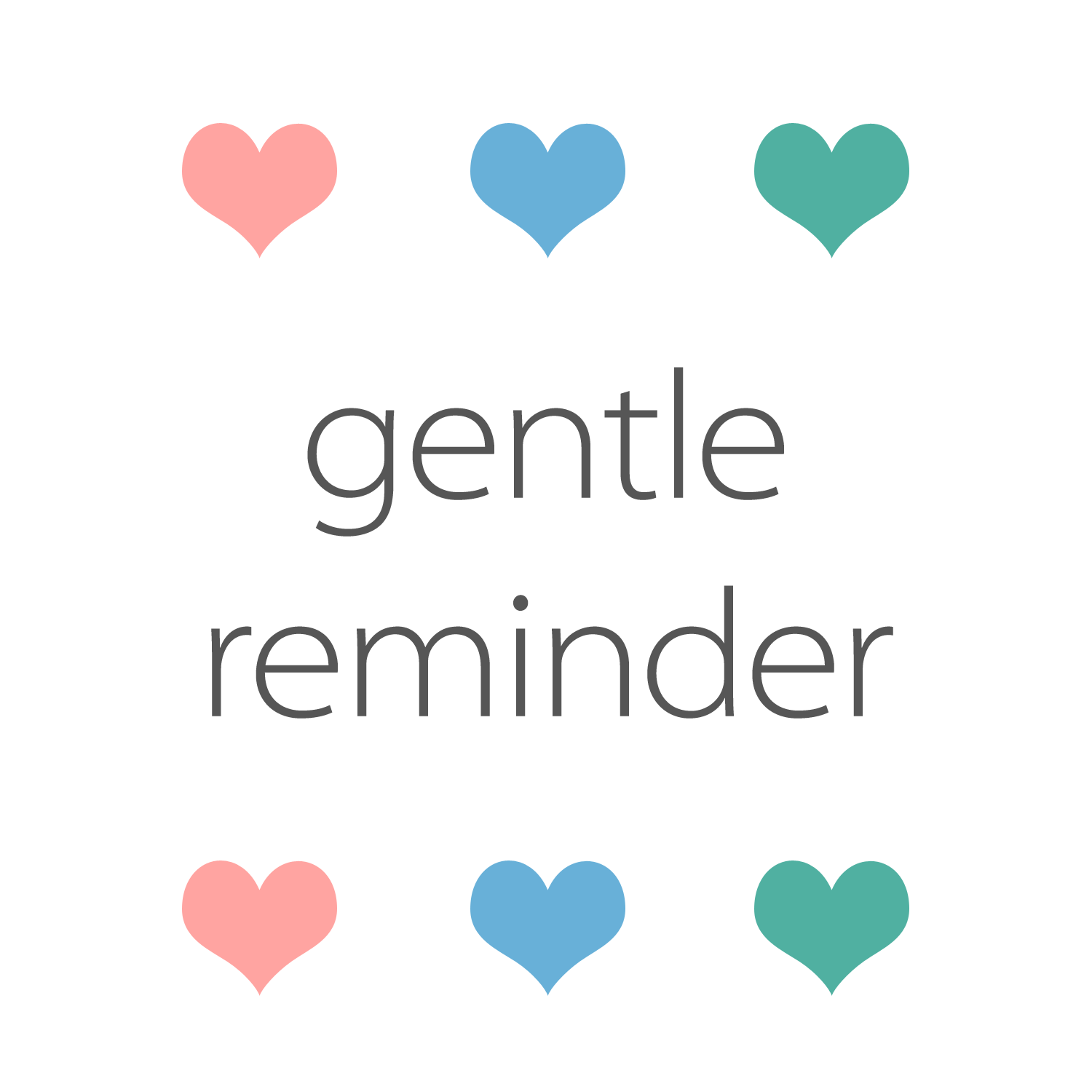 Gentle Reminder – The Dopamine Queen